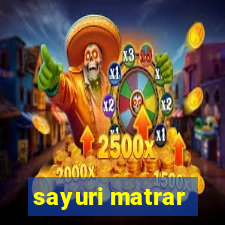 sayuri matrar